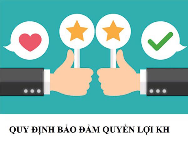 Quyền lợi của khách hàng được đảm bảo