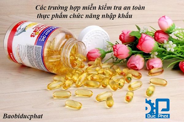 Các trường hợp miễn kiểm tra an toàn thực phẩm chức năng nhập khẩu