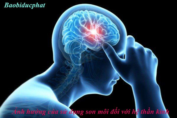 Ảnh hưởng của son môi đối với hệ thần kinh của con người- Baobiducphat